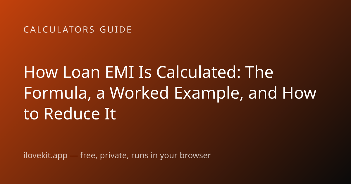 How Loan EMI Is Calculated: The Formula, a Worked Example, and How to ...