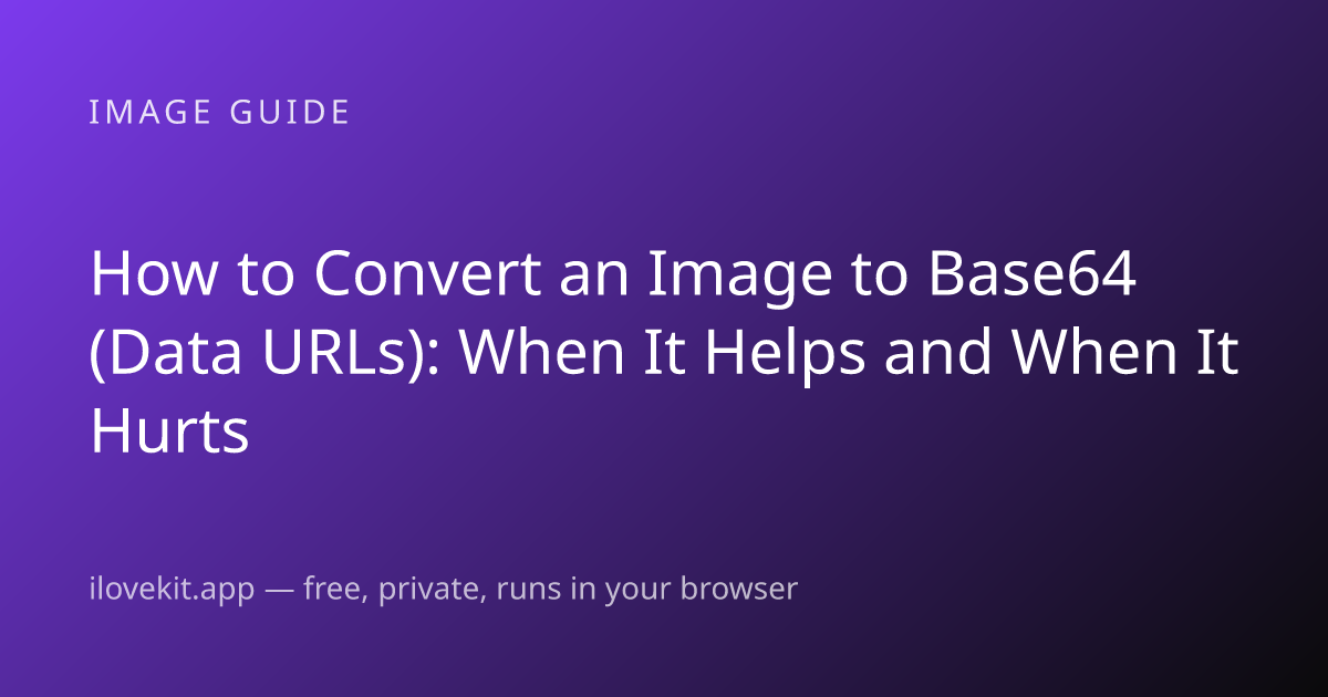 How to Convert an Image to Base64 (Data URLs): When It Helps and When ...