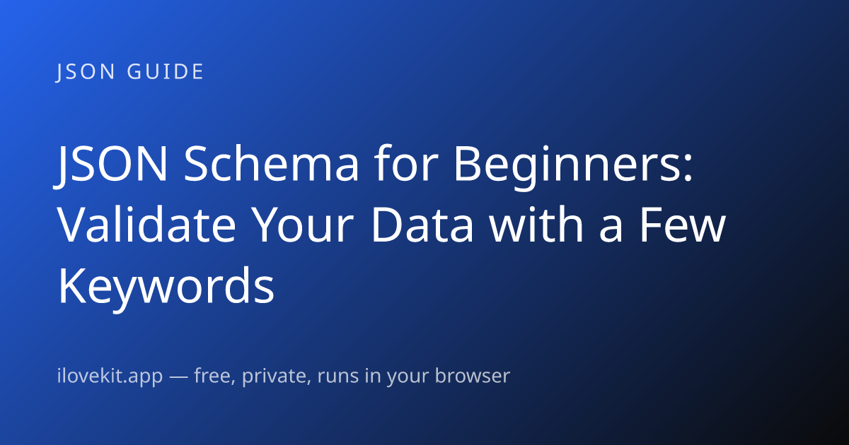 JSON Schema for Beginners: Validate Your Data with a Few Keywords ...